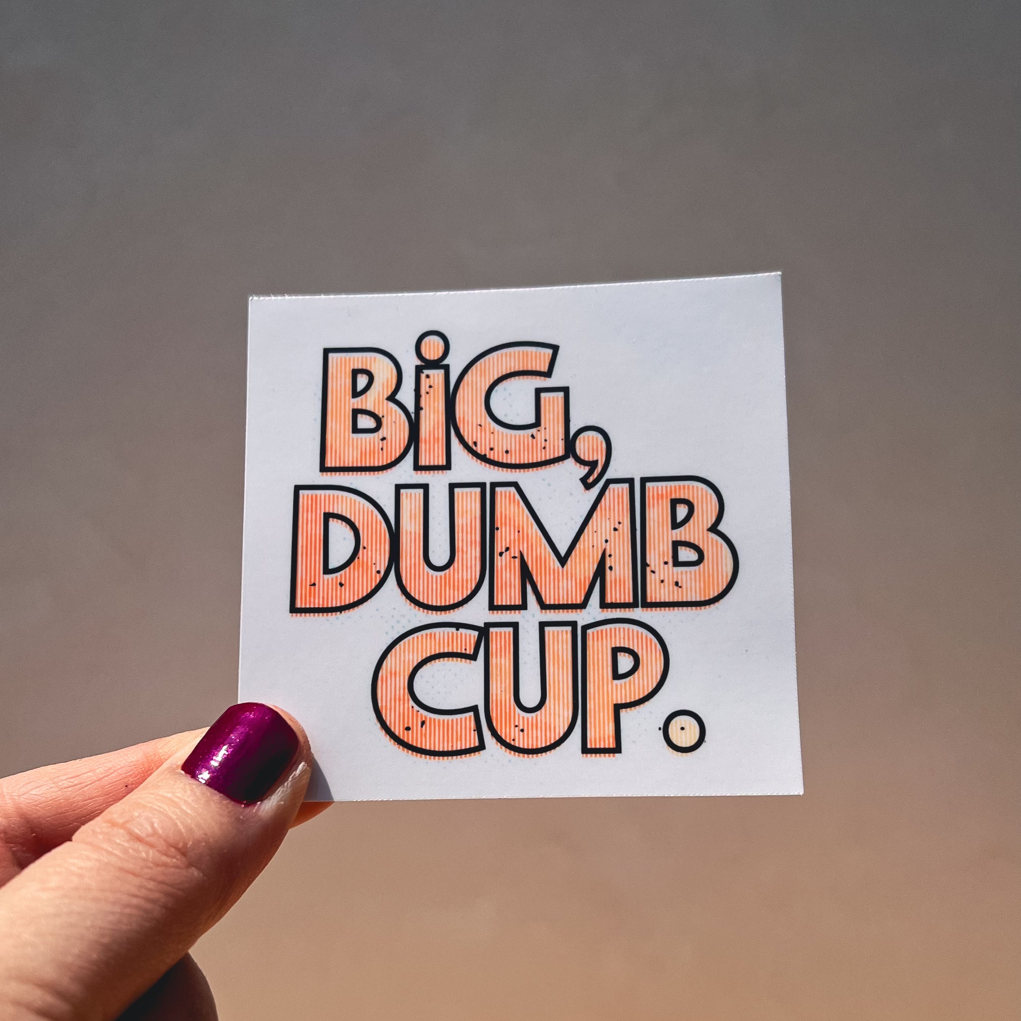 Big Dumb Cup Sticker