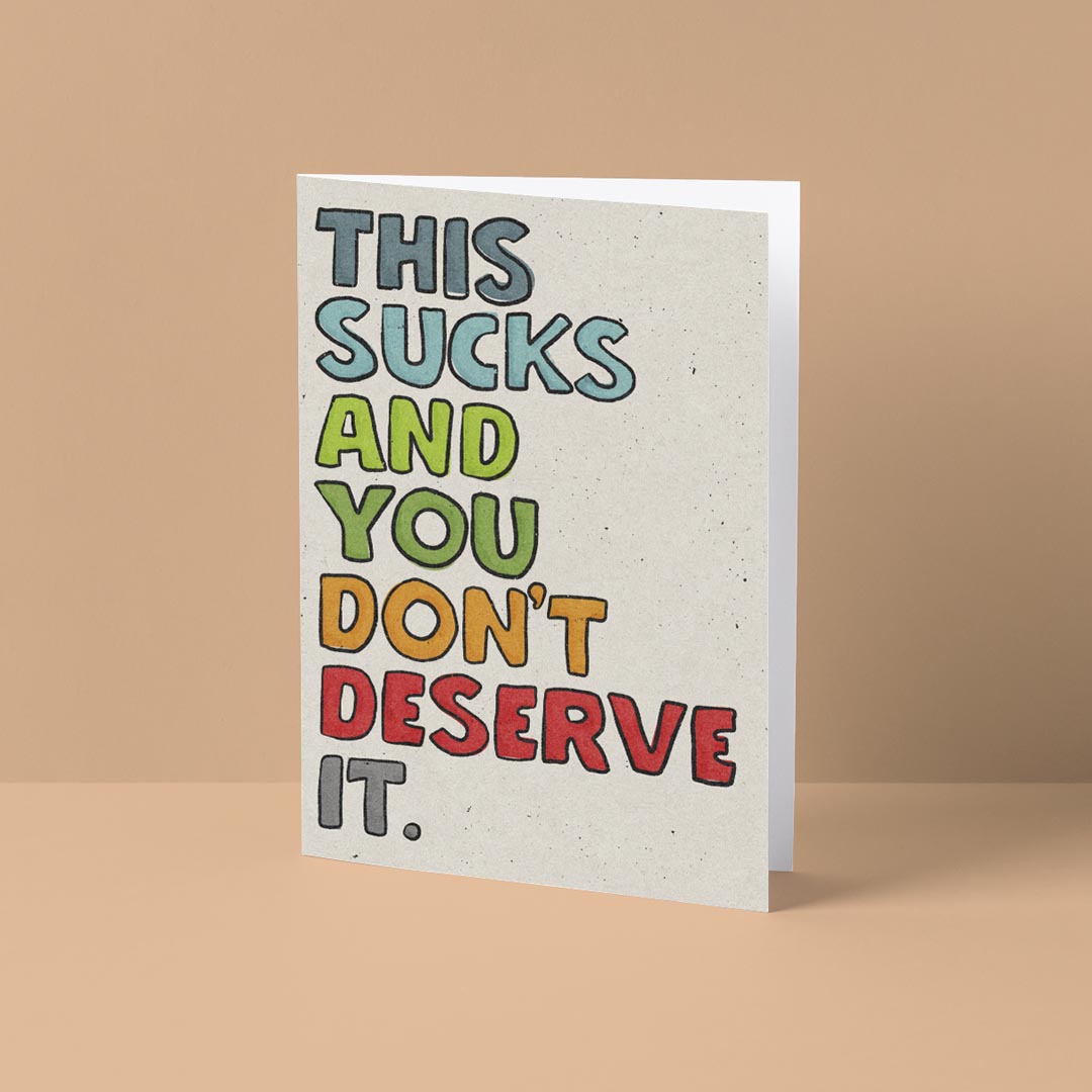 This Sucks and You Don't Deserve It Card