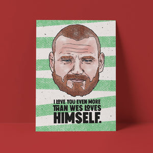 More Than Wes Loves Himself Card